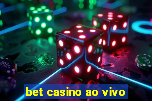 bet casino ao vivo