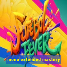 mono extended mastery