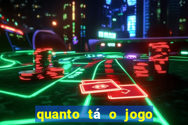 quanto tá o jogo do brasileir?o