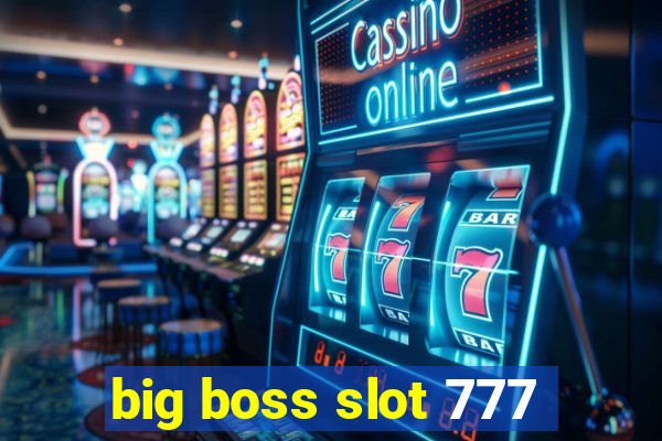 big boss slot 777