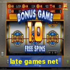 late games net