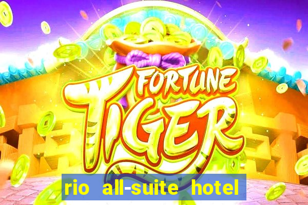 rio all-suite hotel and casino las vegas nv