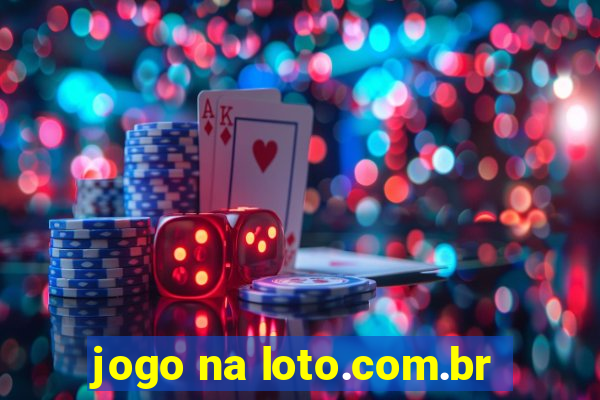 jogo na loto.com.br