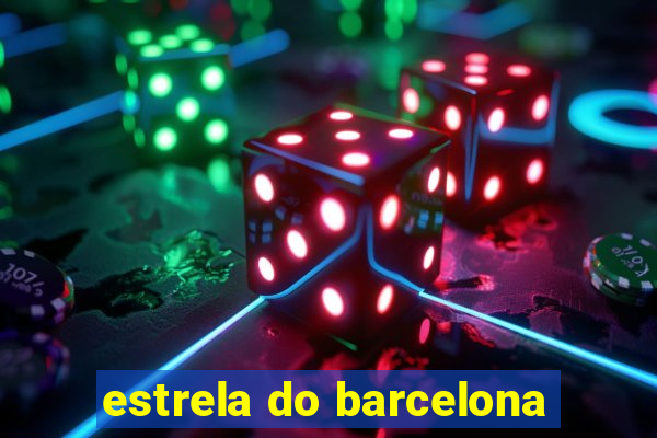 estrela do barcelona