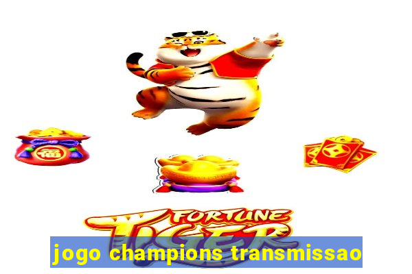 jogo champions transmissao