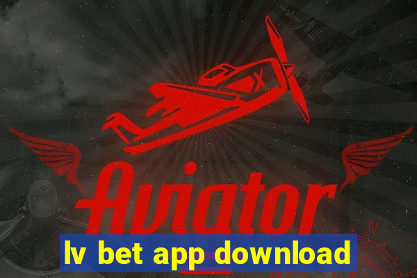 lv bet app download