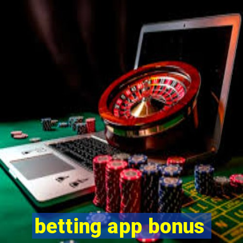 betting app bonus