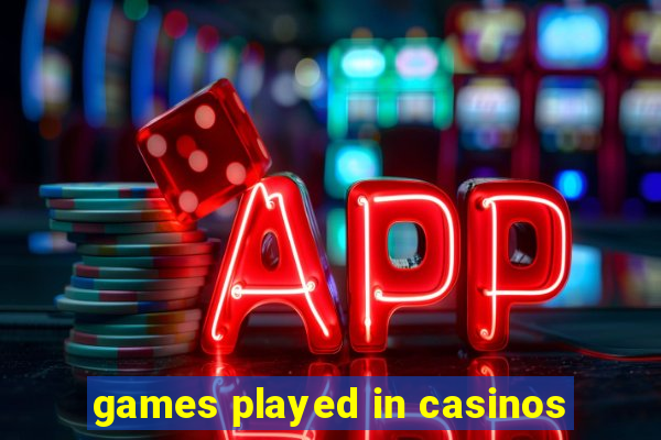 games played in casinos