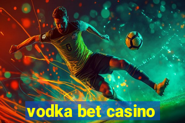 vodka bet casino