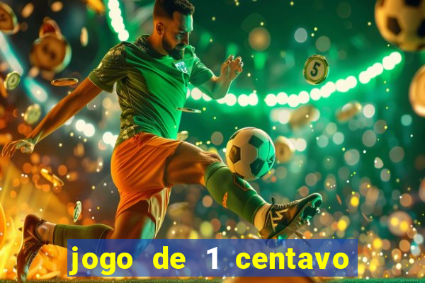 jogo de 1 centavo no esporte da sorte