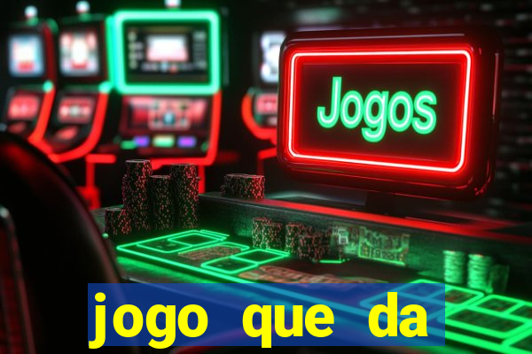 jogo que da dinheiro de verdade gratis