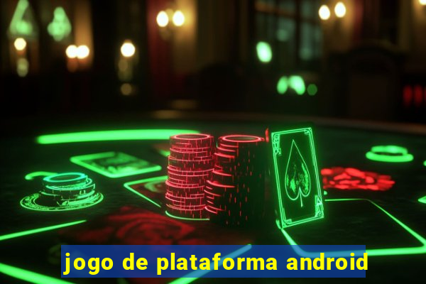 jogo de plataforma android