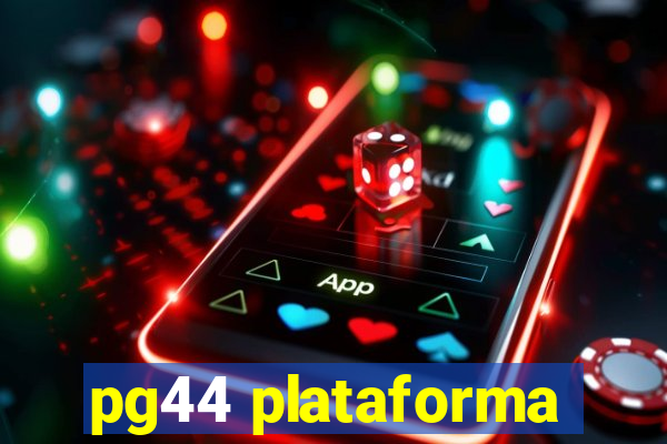 pg44 plataforma