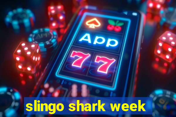 slingo shark week