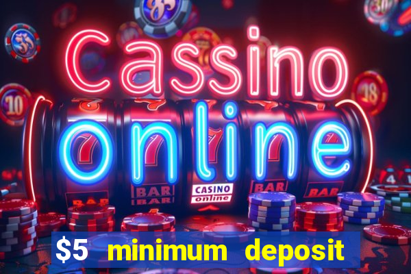 $5 minimum deposit casino canada 2019