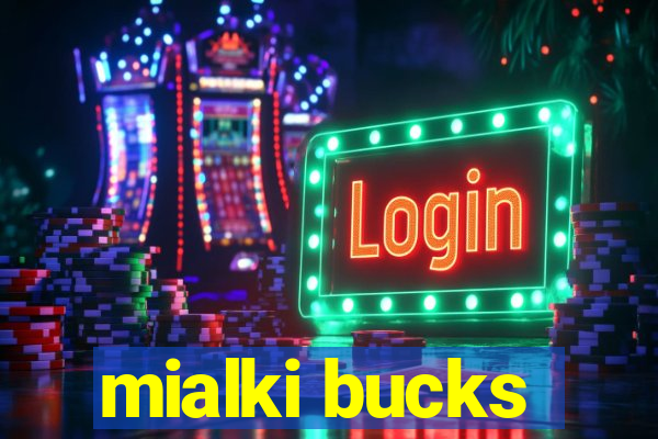 mialki bucks