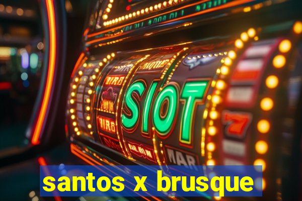 santos x brusque