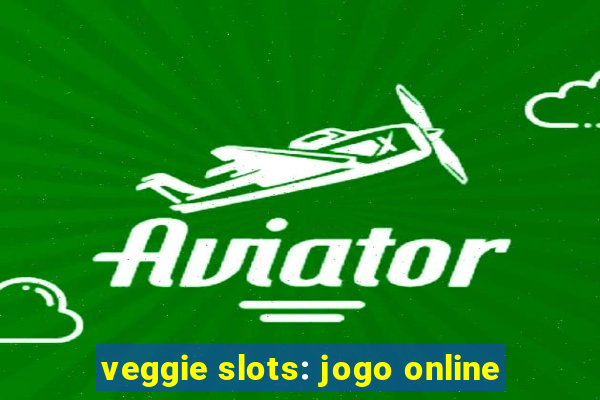 veggie slots: jogo online