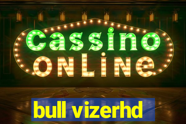 bull vizerhd