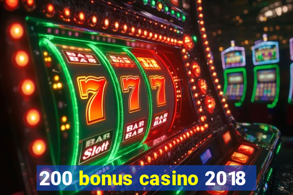 200 bonus casino 2018