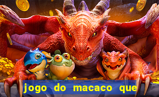 jogo do macaco que ganha dinheiro