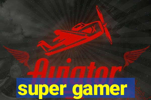 super gamer