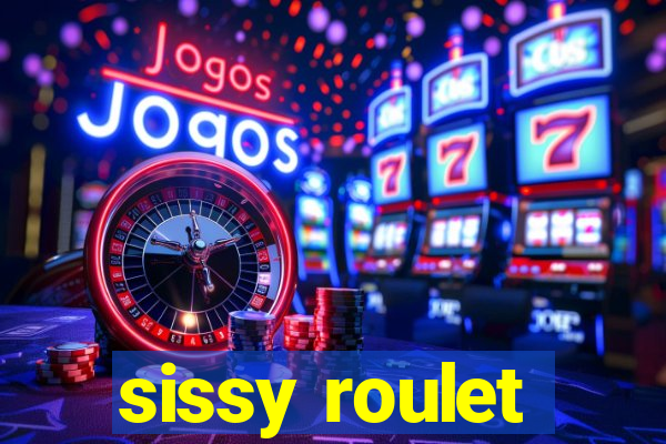 sissy roulet