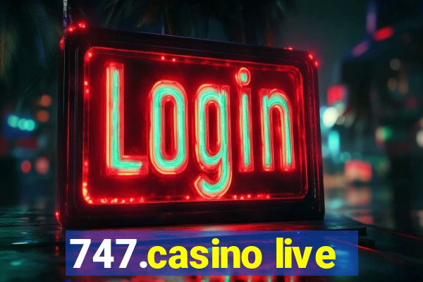 747.casino live