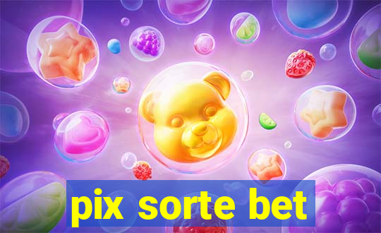 pix sorte bet