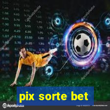 pix sorte bet