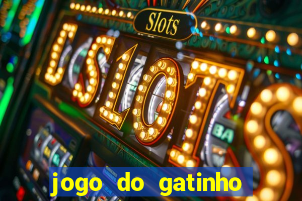 jogo do gatinho que ganha dinheiro