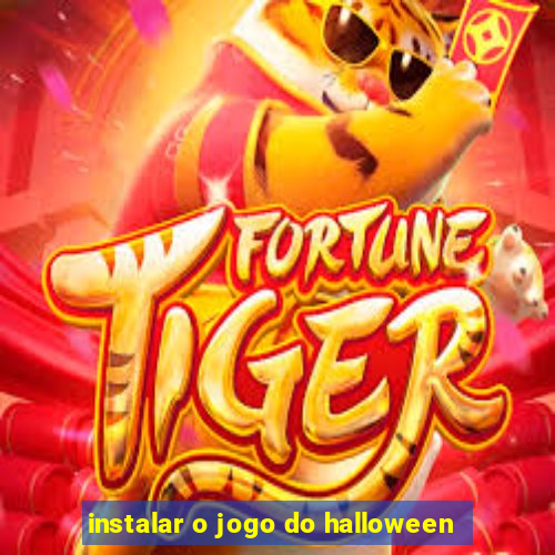 instalar o jogo do halloween