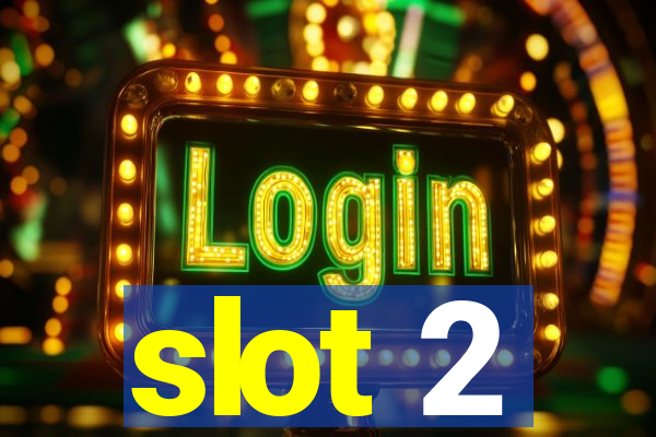 slot 2