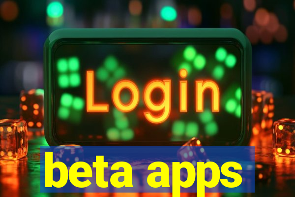 beta apps