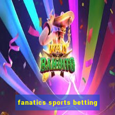 fanatics sports betting