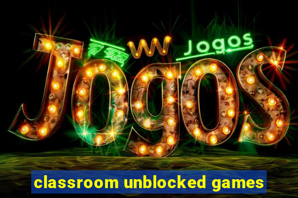 classroom unblocked games