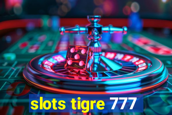 slots tigre 777