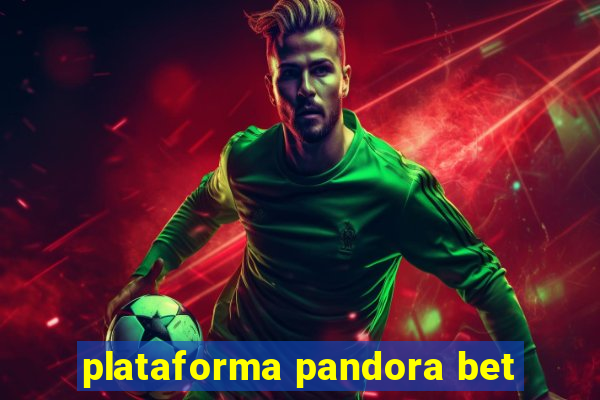 plataforma pandora bet