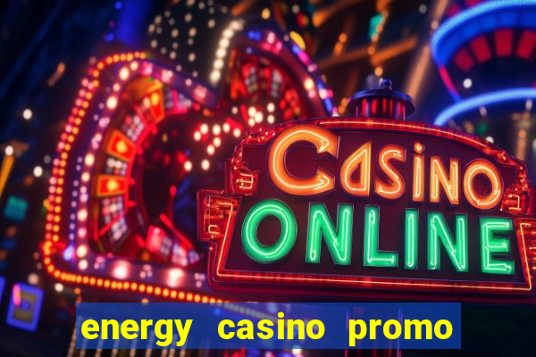 energy casino promo code no deposit