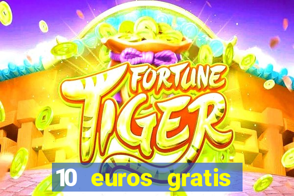 10 euros gratis sin deposito casino