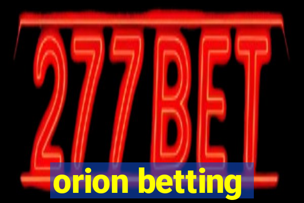 orion betting