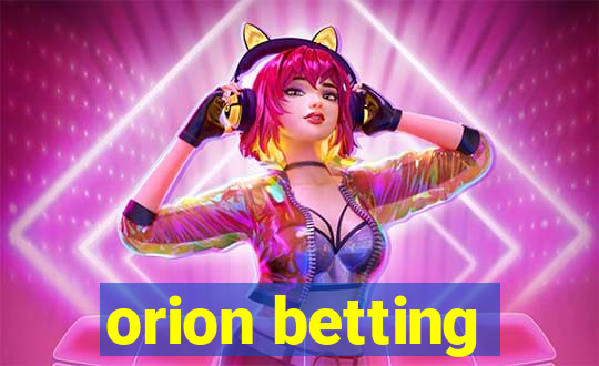 orion betting