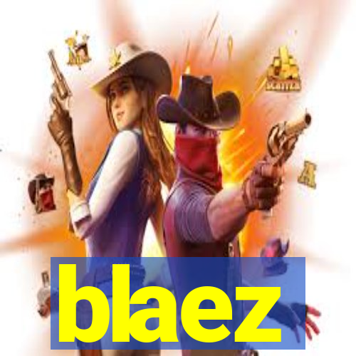 blaez