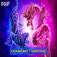 zeroum bet 茅 confi谩vel