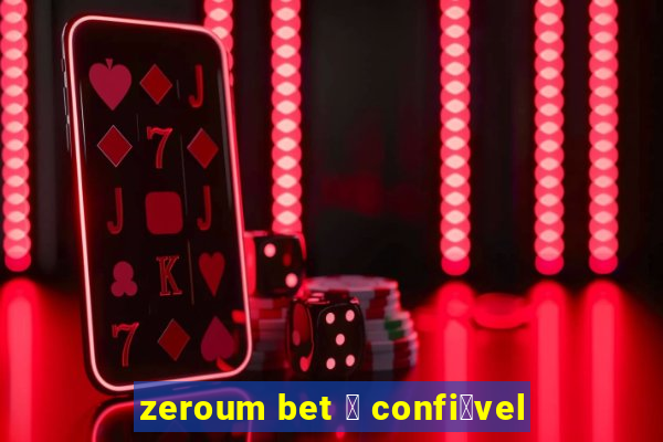 zeroum bet 茅 confi谩vel