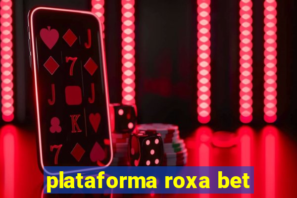 plataforma roxa bet