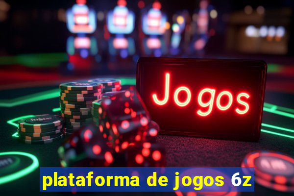 plataforma de jogos 6z