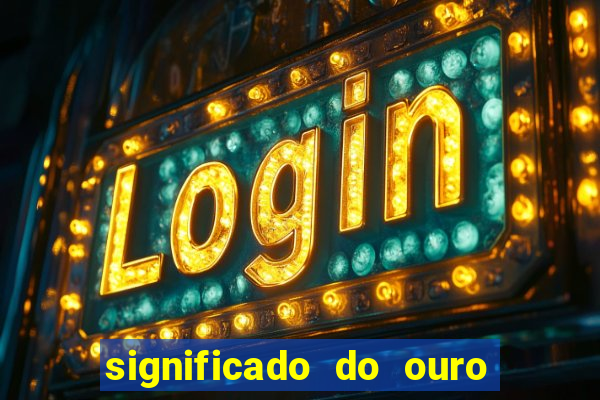 significado do ouro no mundo espiritual