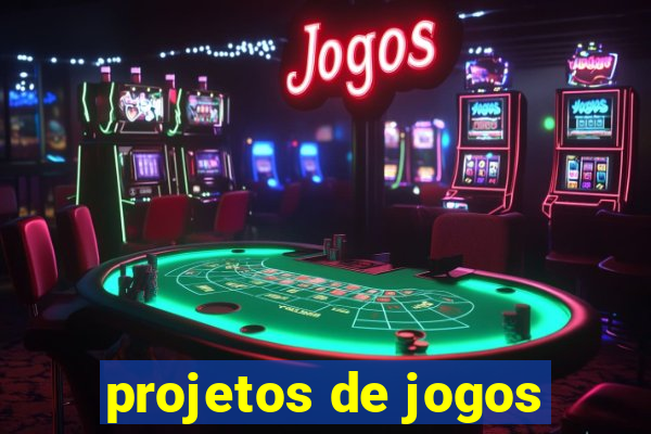 projetos de jogos