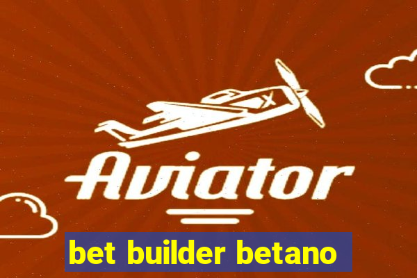 bet builder betano